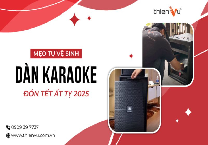 Mẹo Tự Vệ Sinh Dàn Karaoke Đón Tết Ất Tỵ 2025