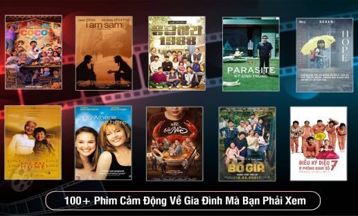 100+ Phim Cảm Động Về Gia Đình Mà Bạn Phải Xem