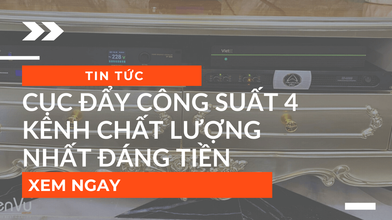 2 cuc day cong suat 4 kenh hay nhat cho dan am thanh