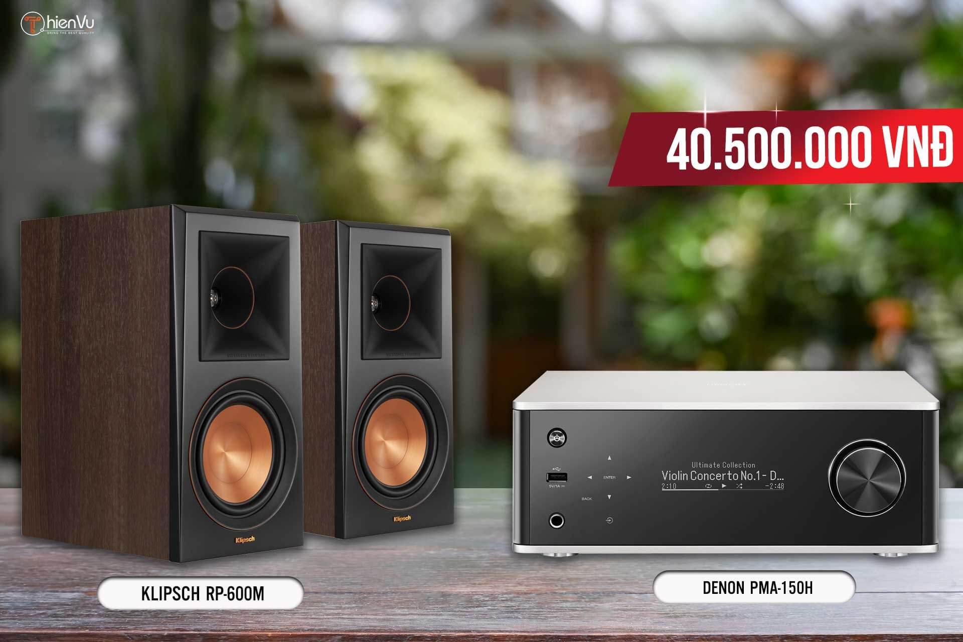 loa klipsch rp-600M- denon PMA-150H