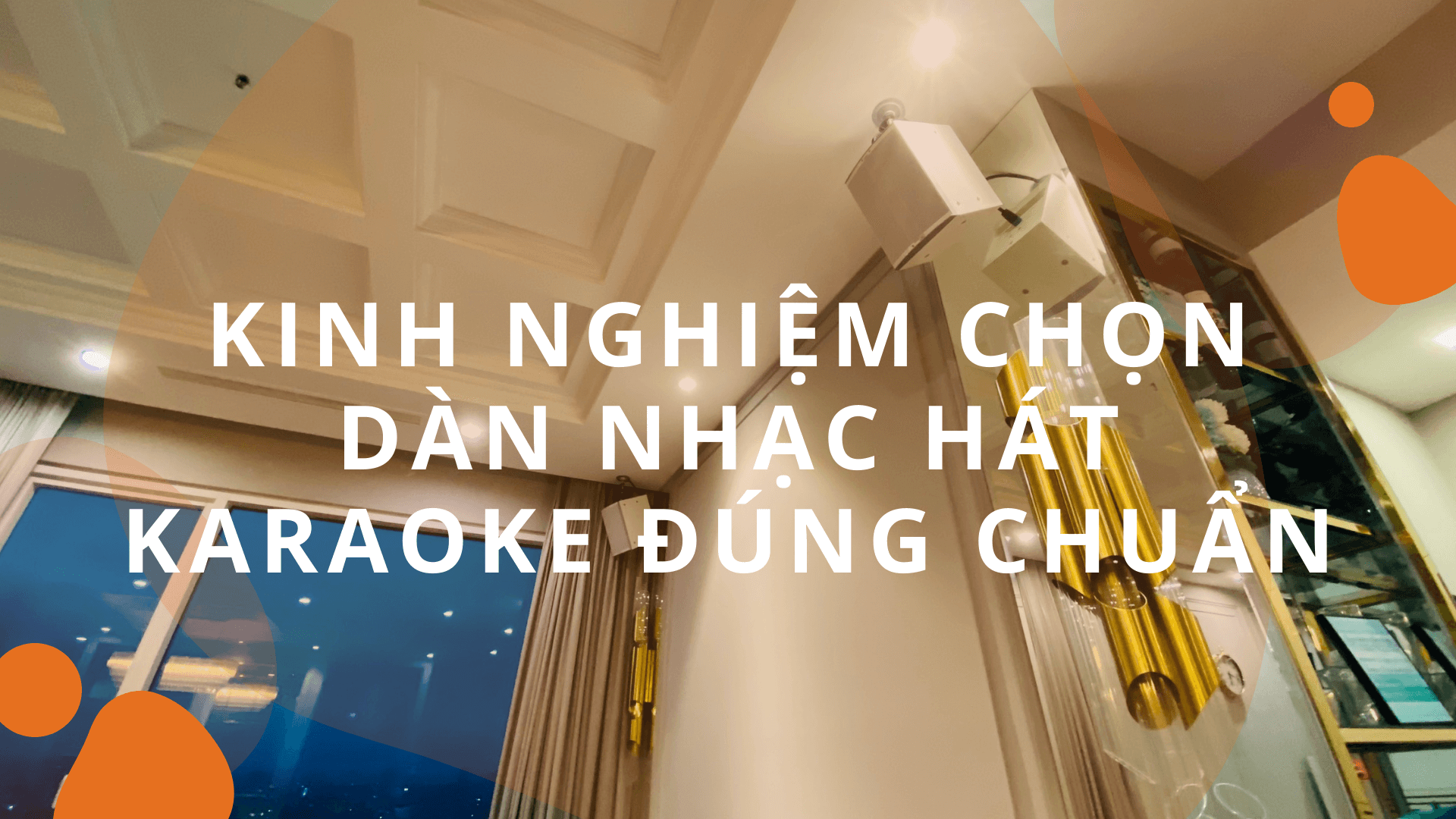 kinh nghiệm chọn dàn karaoke nghe nhạc đúng chuẩn