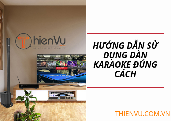 cách dùng dàn karaoke đúng cách