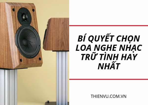 bí quyết chọn loa nghe nhạc vàng trữ tình