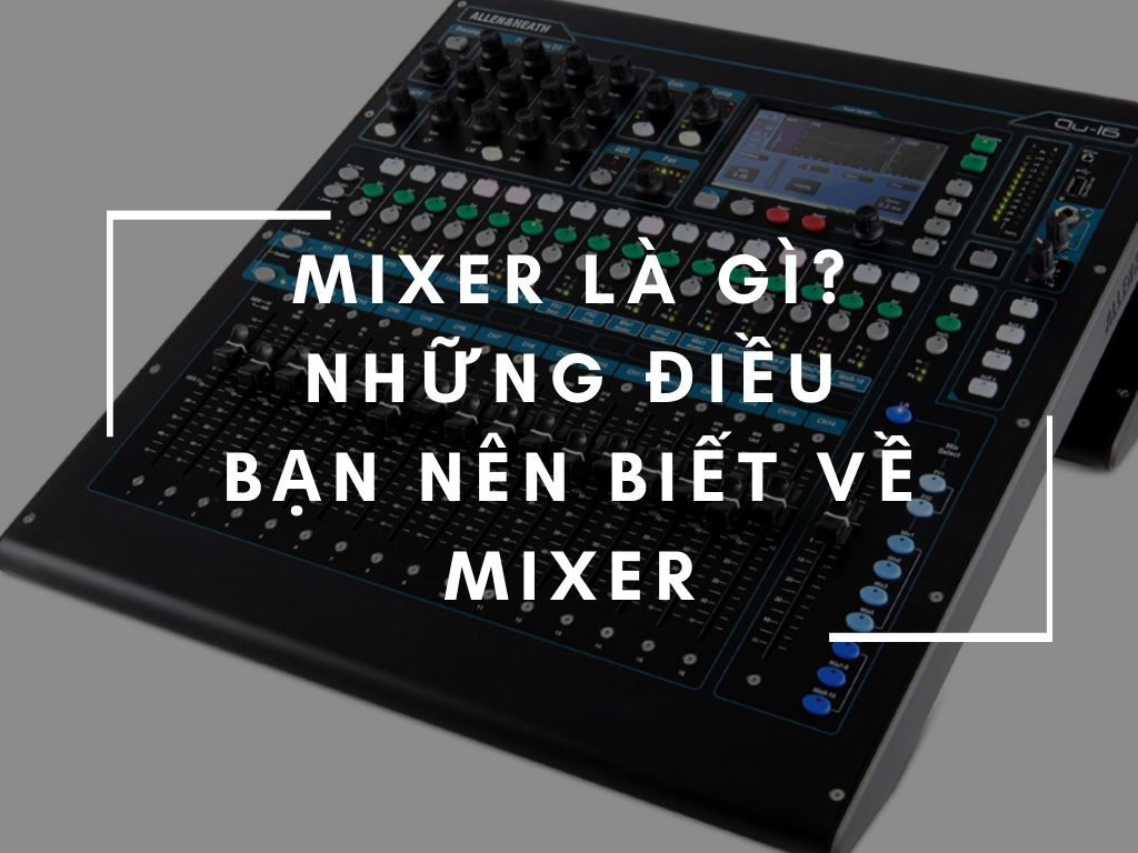 mixer la gi va khai niem